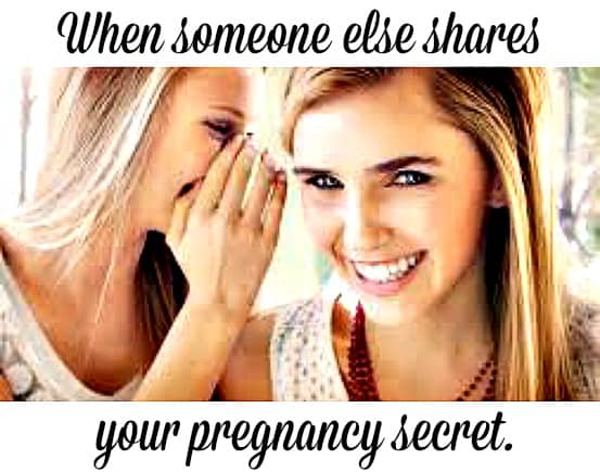 When someone else shares your pregnancy secret.