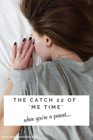 the catch 22 of me time when you are a parent