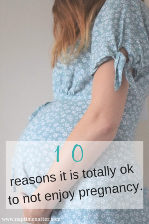 10 reasons it is totally ok to not enjoy pregnancy