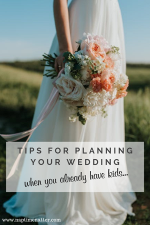 tips for planning a wedding when you have kids